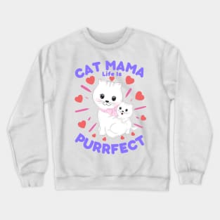 Cat Mama Life Is Purrfect Crewneck Sweatshirt